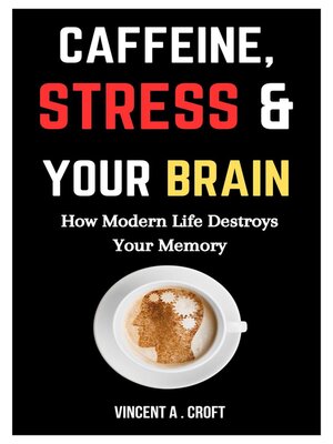 cover image of Caffeine, Stress, and Your Brain